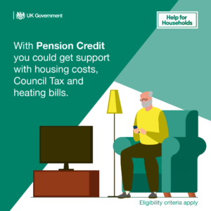 With Pension Credit you could get support with housing cost, Council Tax and heating bills.